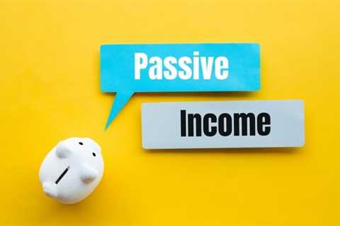 Passive Income: Creating Opportunities To Improve Your Life