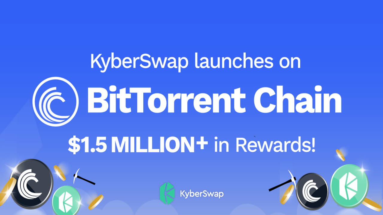 KyberSwap Launches $1.5M in Liquidity Removal and Incentive Premium on BitTorrent Chain – Bitcoin Sponsored News