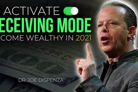 Dr. Joe Dispenza - "Attract Wealth In 2021 By Simply Activating This Receiving Mode"