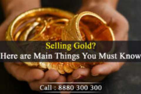 Selling Gold Here are the main things you need to know about selling gold