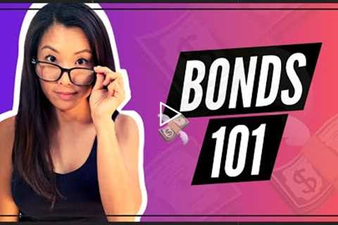 Bonds 101 (DETAILED EXPLANATION FOR BEGINNERS)