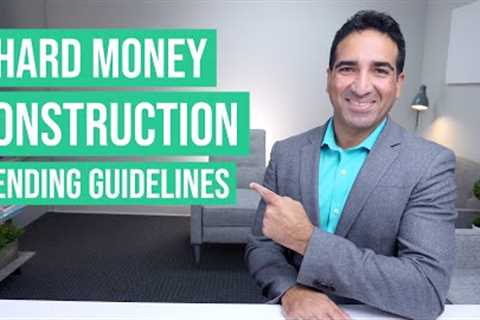 Hard Money Construction Loan Guidelines, Requirements, Pricing