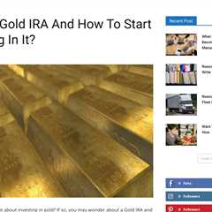 Investing in a Gold IRA: Benefits, Types, and Finding a Reputable Provider