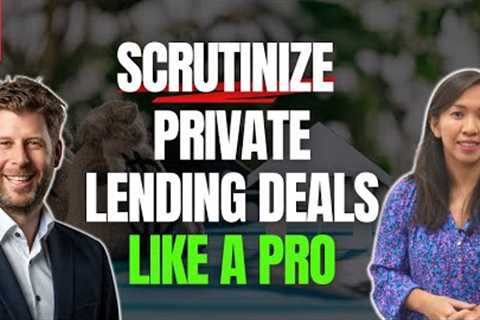 How to Scrutinize Private Lending Deals Like a PRO