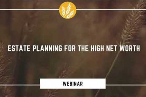 Estate Planning For The High Net Worth