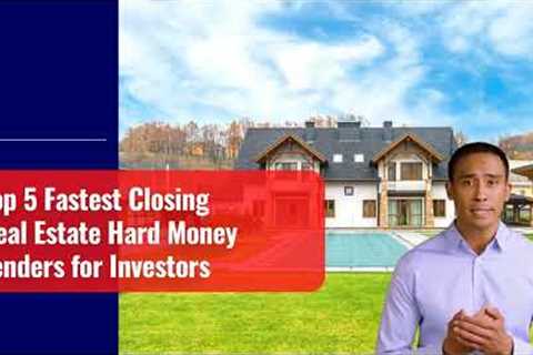 Top 5 Fastest Closing Real Estate Hard Money Lenders for Investors | Capital Connect