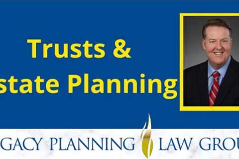 When to Use a Trust for Estate Planning