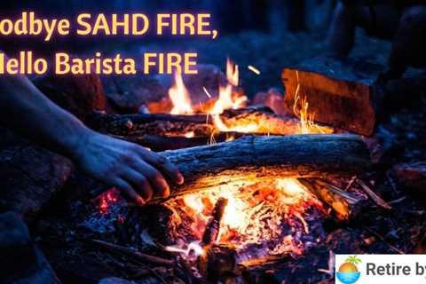 Goodbye SAHD FIRE, Hello Barista FIRE