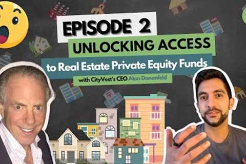 Real Estate Private Equity Fund investing with Alan Donenfeld, CEO of CityVest