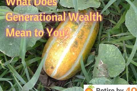 What Does Generational Wealth Mean to You?
