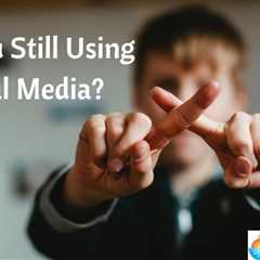 Are You Still Using Social Media?