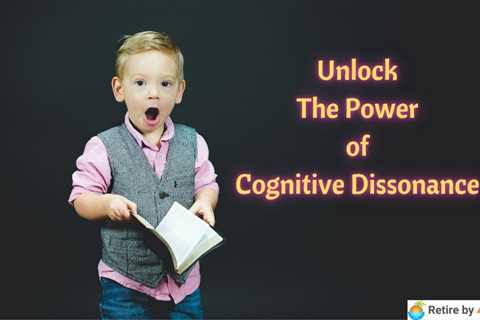 Unlock The Power of Cognitive Dissonance