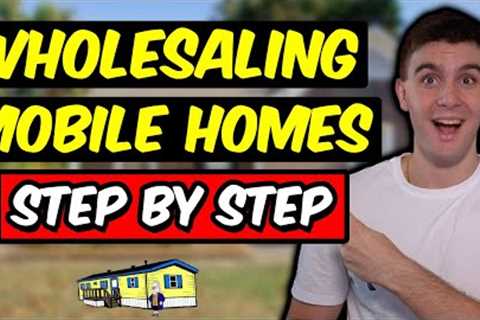 Wholesaling Mobile Homes for Quick Cash!! (Step by Step)