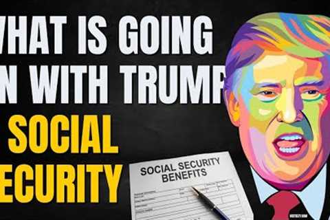 Is Trump Flipping On Social Security Benefits