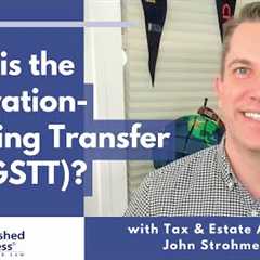 What is the Generation-Skipping Transfer Tax (GSTT)?