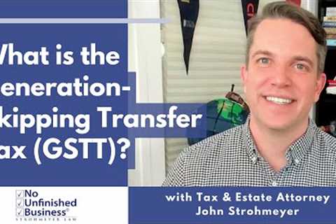 What is the Generation-Skipping Transfer Tax (GSTT)?