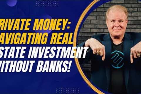 Successful Real Estate Investments Without The Banks: Proven Lessons in Private Lending