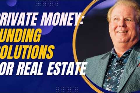 Funding Solutions for Real Estate: Raising and Managing Private Capital