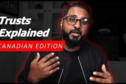 Trusts Explained - Canadian Edition