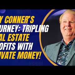 Jay Conner’s Journey: Tripling Real Estate Profits with Private Money